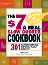 The $7 a Meal Slow Cooker Cookbook (eBook): 301 Delicious, Nutritious Recipes the Whole Family Will Love!
